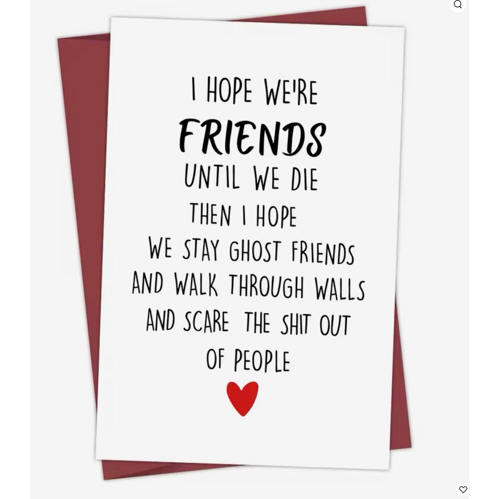 I Hope We Are Friends Until We Die Valentines Day Card, for Him, for Her